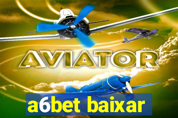 a6bet baixar